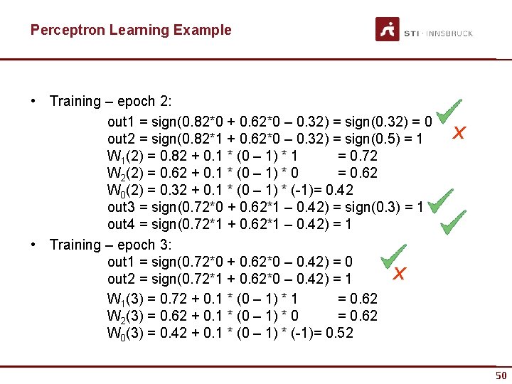 Perceptron Learning Example • Training – epoch 2: out 1 = sign(0. 82*0 +