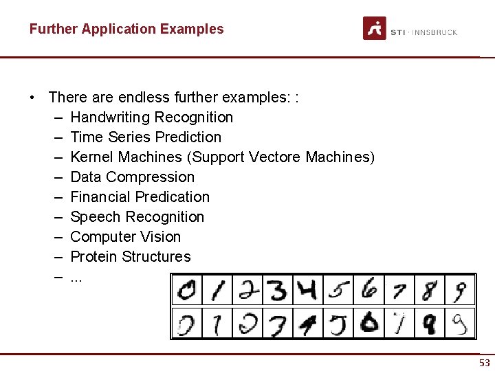 Further Application Examples • There are endless further examples: : – Handwriting Recognition –