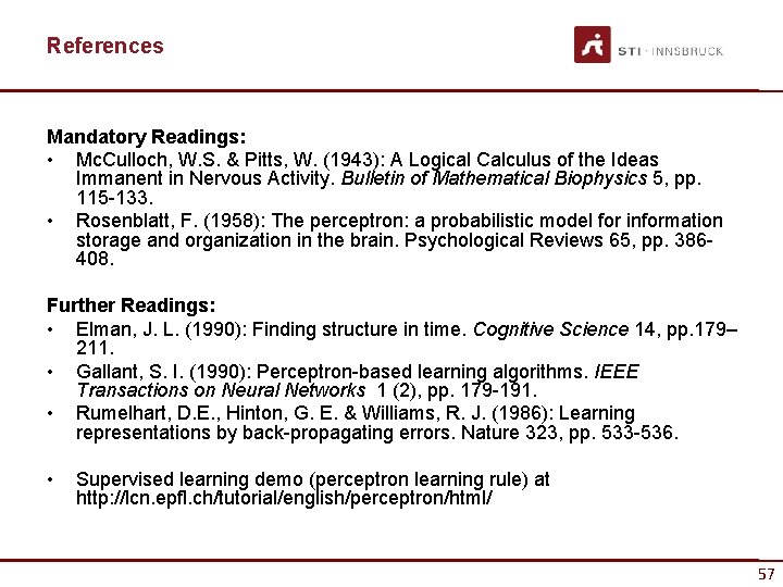 References Mandatory Readings: • Mc. Culloch, W. S. & Pitts, W. (1943): A Logical