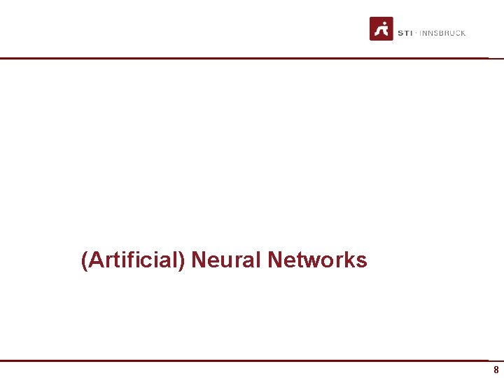(Artificial) Neural Networks 8 8 
