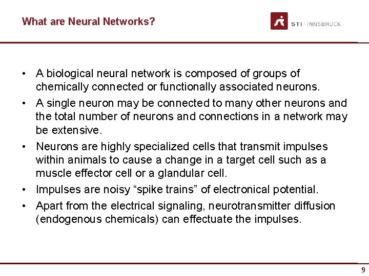 What are Neural Networks? • A biological neural network is composed of groups of