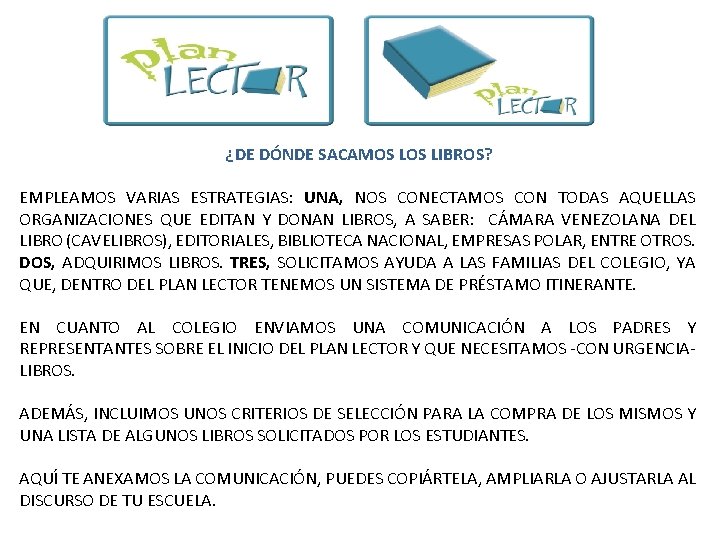 ¿DE DÓNDE SACAMOS LIBROS? EMPLEAMOS VARIAS ESTRATEGIAS: UNA, NOS CONECTAMOS CON TODAS AQUELLAS ORGANIZACIONES