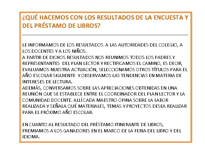 ¿QUÉ HACEMOS CON LOS RESULTADOS DE LA ENCUESTA Y DEL PRÉSTAMO DE LIBROS? _________________________________