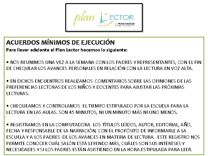 ACUERDOS MÍNIMOS DE EJECUCIÓN Para llevar adelante el Plan Lector hacemos lo siguiente: •