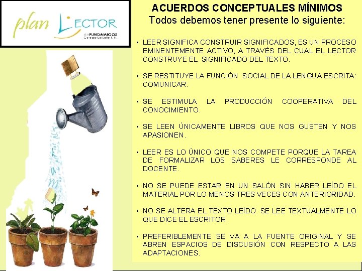 ACUERDOS CONCEPTUALES MÍNIMOS Todos debemos tener presente lo siguiente: • LEER SIGNIFICA CONSTRUIR SIGNIFICADOS,