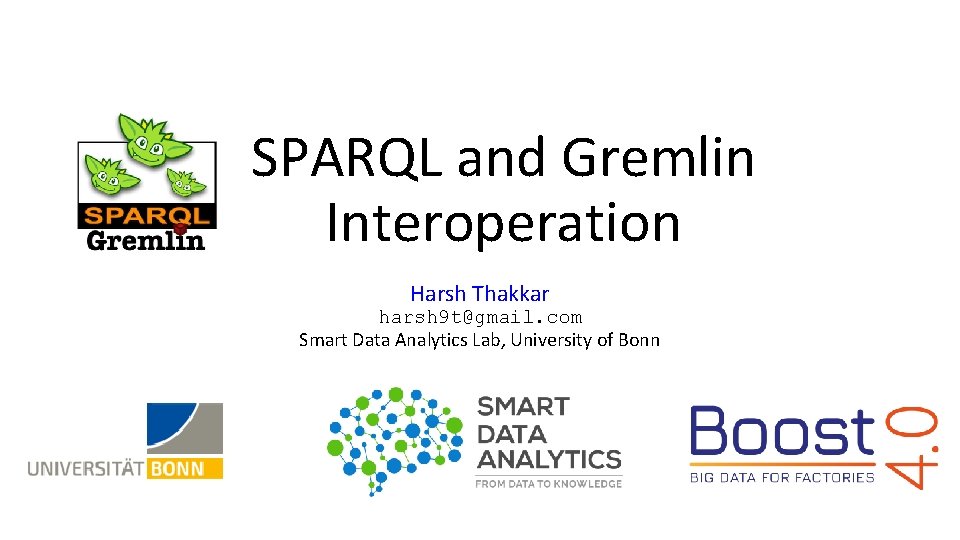 SPARQL and Gremlin Interoperation Harsh Thakkar harsh 9 t@gmail. com Smart Data Analytics Lab,