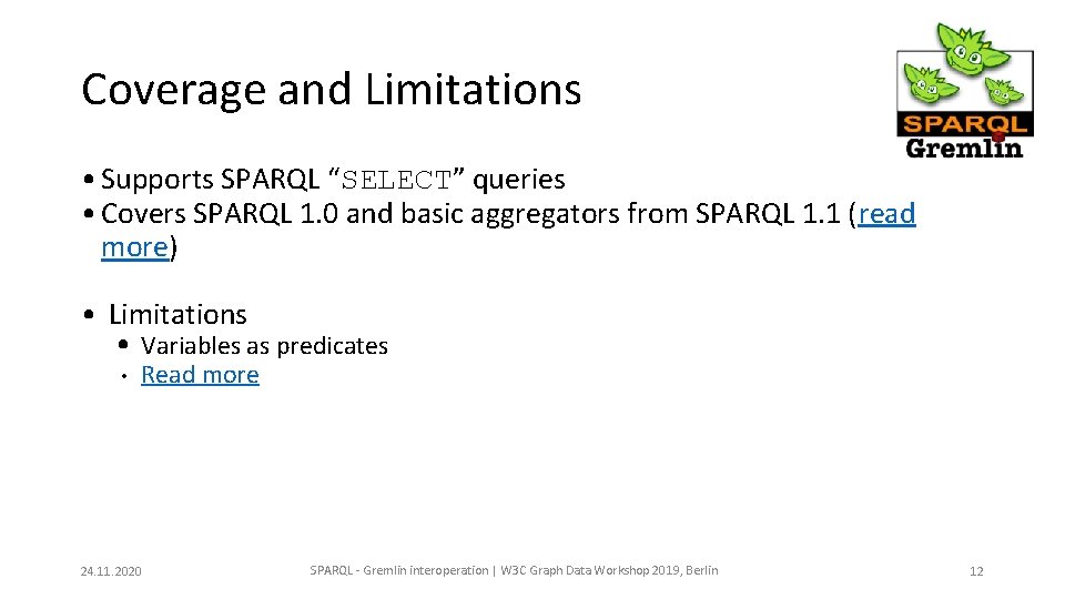 Coverage and Limitations • Supports SPARQL “SELECT” queries • Covers SPARQL 1. 0 and