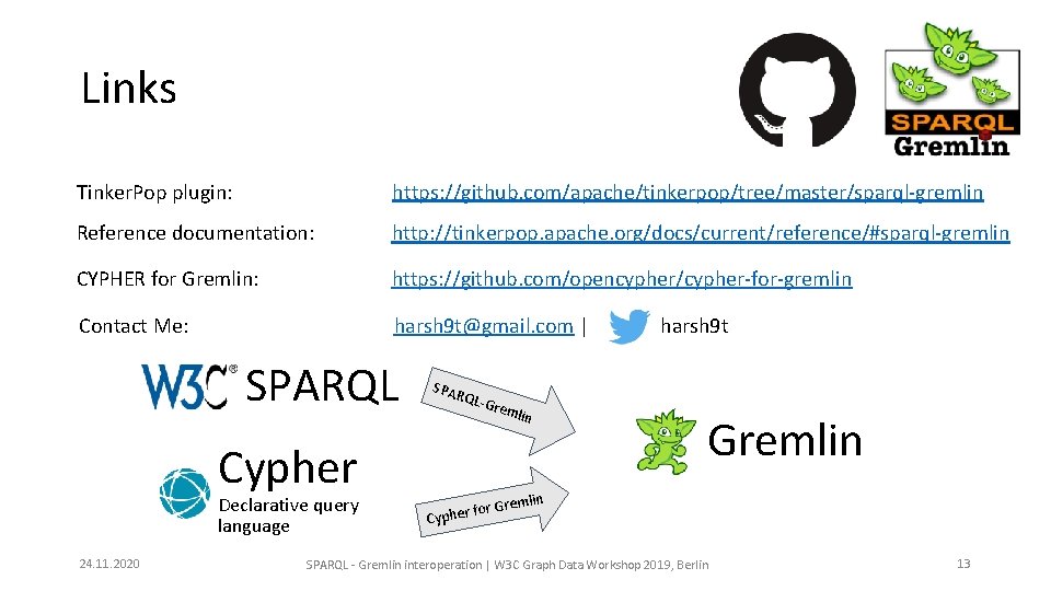 Links Tinker. Pop plugin: https: //github. com/apache/tinkerpop/tree/master/sparql-gremlin Reference documentation: http: //tinkerpop. apache. org/docs/current/reference/#sparql-gremlin CYPHER