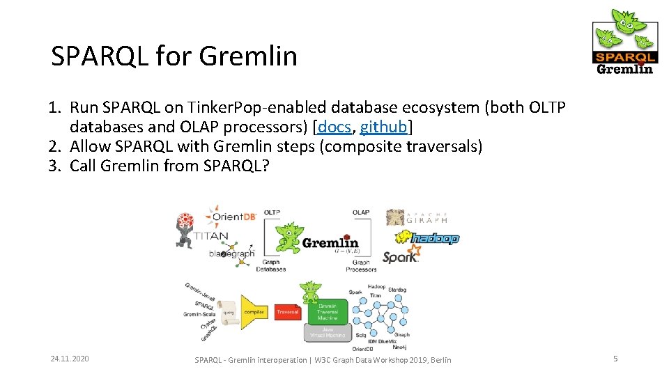 SPARQL for Gremlin 1. Run SPARQL on Tinker. Pop-enabled database ecosystem (both OLTP databases