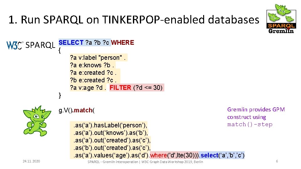 1. Run SPARQL on TINKERPOP-enabled databases SPARQL SELECT ? a ? b ? c