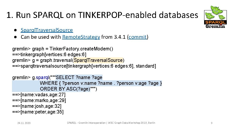 1. Run SPARQL on TINKERPOP-enabled databases ● Sparql. Traversal. Source ● Can be used