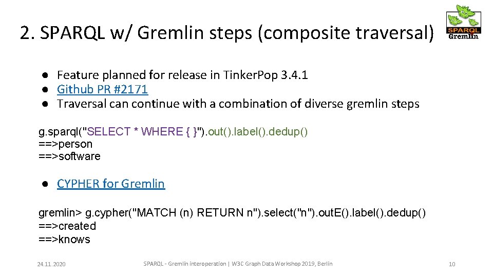 2. SPARQL w/ Gremlin steps (composite traversal) ● Feature planned for release in Tinker.