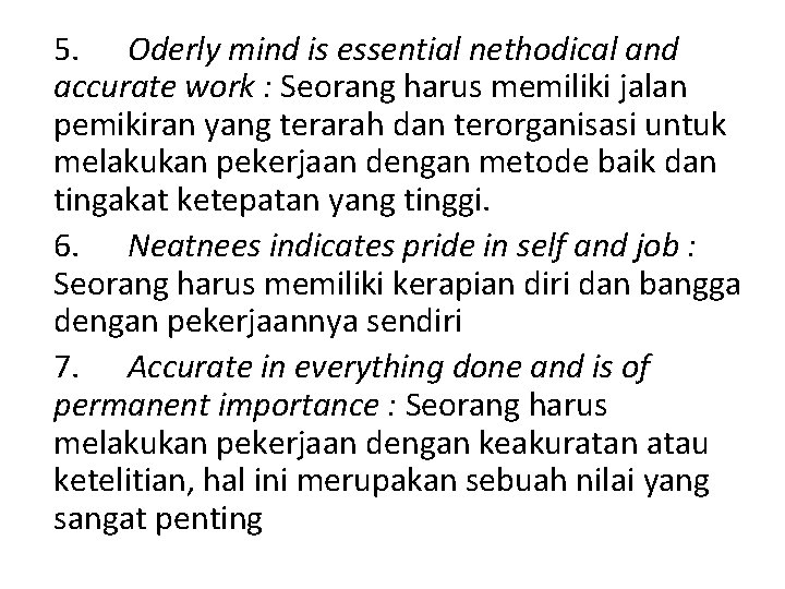 5. Oderly mind is essential nethodical and accurate work : Seorang harus memiliki jalan