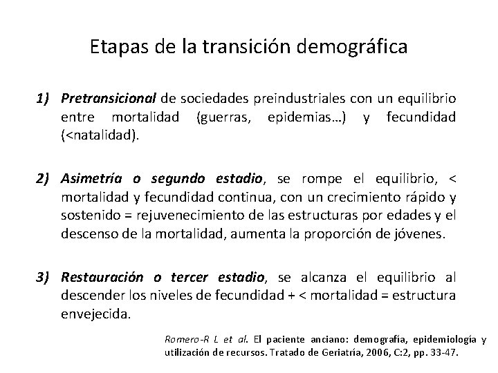 Etapas de la transición demográfica 1) Pretransicional de sociedades preindustriales con un equilibrio entre