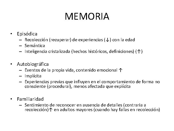 MEMORIA • Episódica – Recolección (recuperar) de experiencias (↓) con la edad – Semántica