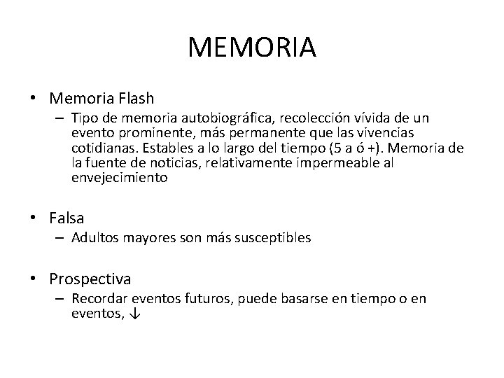 MEMORIA • Memoria Flash – Tipo de memoria autobiográfica, recolección vívida de un evento