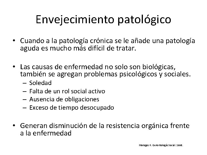 Envejecimiento patológico • Cuando a la patología crónica se le añade una patología aguda