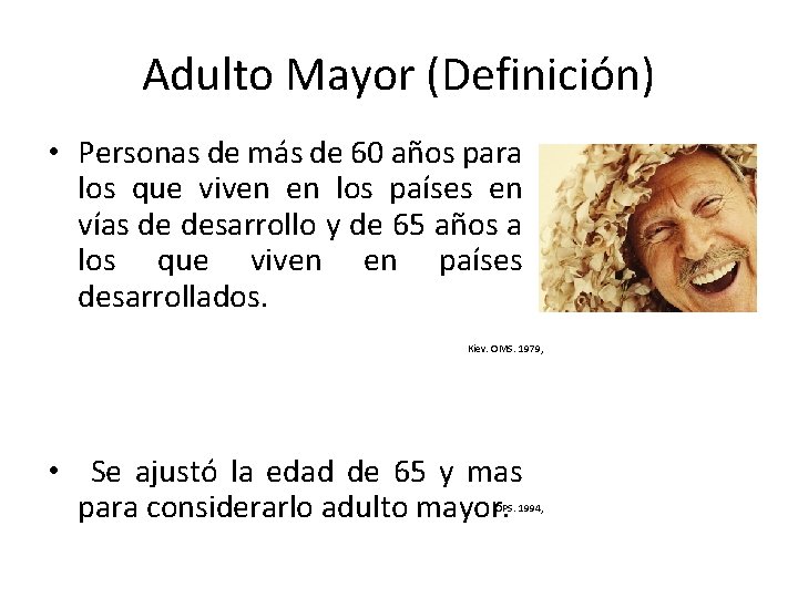 Adulto Mayor (Definición) • Personas de más de 60 años para los que viven