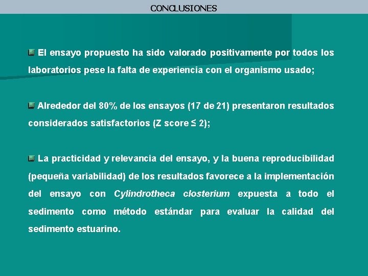 CONCLUSIONES El ensayo propuesto ha sido valorado positivamente por todos laboratorios pese la falta