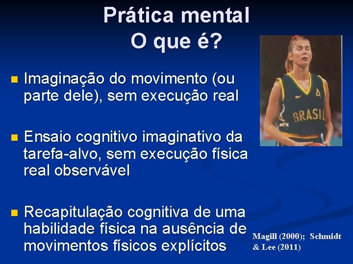 Prática mental O que é? n Imaginação do movimento (ou parte dele), sem execução