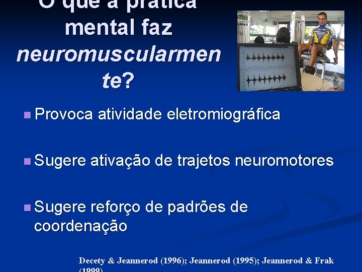 O que a prática mental faz neuromuscularmen te? n Provoca n Sugere atividade eletromiográfica