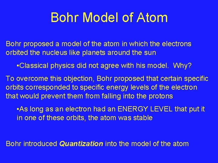 Bohr Model of Atom Bohr proposed a model of the atom in which the