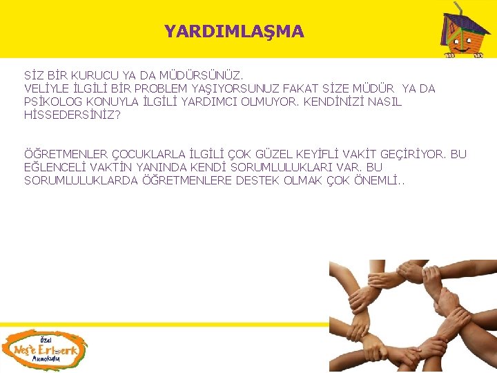 YARDIMLAŞMA SİZ BİR KURUCU YA DA MÜDÜRSÜNÜZ. VELİYLE İLGİLİ BİR PROBLEM YAŞIYORSUNUZ FAKAT SİZE YARDIMLAŞMA SİZ BİR KURUCU YA DA MÜDÜRSÜNÜZ. VELİYLE İLGİLİ BİR PROBLEM YAŞIYORSUNUZ FAKAT SİZE