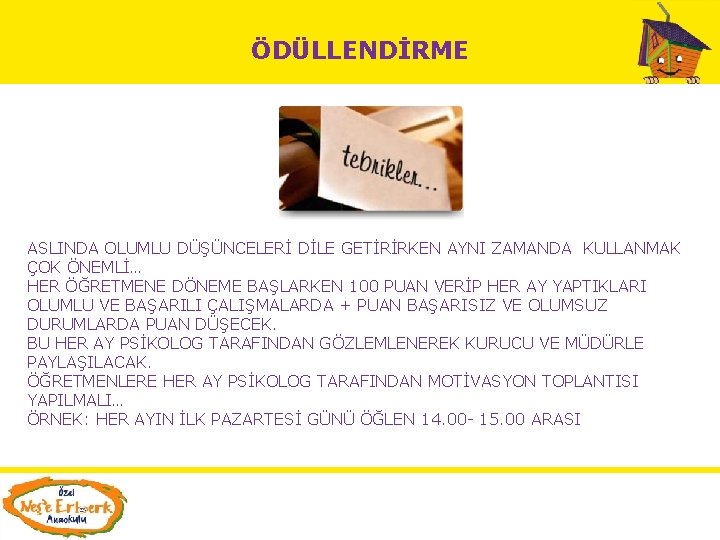 ÖDÜLLENDİRME ASLINDA OLUMLU DÜŞÜNCELERİ DİLE GETİRİRKEN AYNI ZAMANDA KULLANMAK ÇOK ÖNEMLİ… HER ÖĞRETMENE DÖNEME