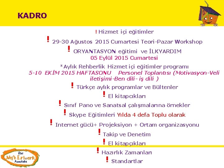 KADRO ! Hizmet içi eğitimler ! 29 -30 Ağustos 2015 Cumartesi Teori-Pazar Workshop ! KADRO ! Hizmet içi eğitimler ! 29 -30 Ağustos 2015 Cumartesi Teori-Pazar Workshop !