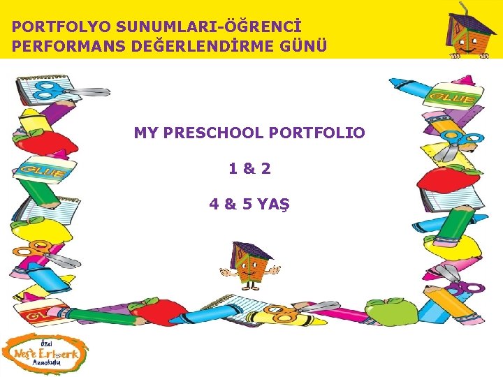 PORTFOLYO SUNUMLARI-ÖĞRENCİ PERFORMANS DEĞERLENDİRME GÜNÜ MY PRESCHOOL PORTFOLIO 1 & 2 4 & 5