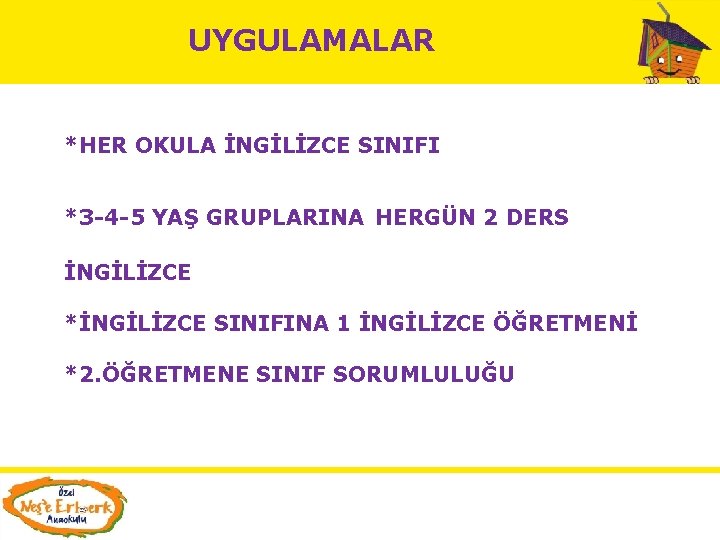UYGULAMALAR *HER OKULA İNGİLİZCE SINIFI *3 -4 -5 YAŞ GRUPLARINA HERGÜN 2 DERS İNGİLİZCE UYGULAMALAR *HER OKULA İNGİLİZCE SINIFI *3 -4 -5 YAŞ GRUPLARINA HERGÜN 2 DERS İNGİLİZCE
