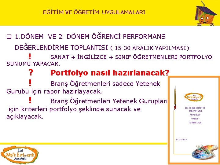 EĞİTİM VE ÖĞRETİM UYGULAMALARI q 1. DÖNEM VE 2. DÖNEM ÖĞRENCİ PERFORMANS DEĞERLENDİRME TOPLANTISI