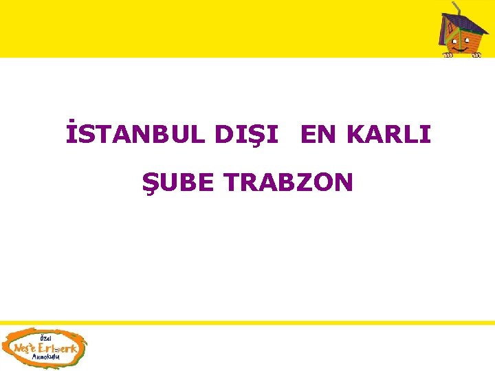 İSTANBUL DIŞI EN KARLI ŞUBE TRABZON 