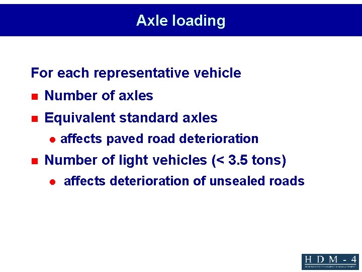Axle loading For each representative vehicle n Number of axles n Equivalent standard axles