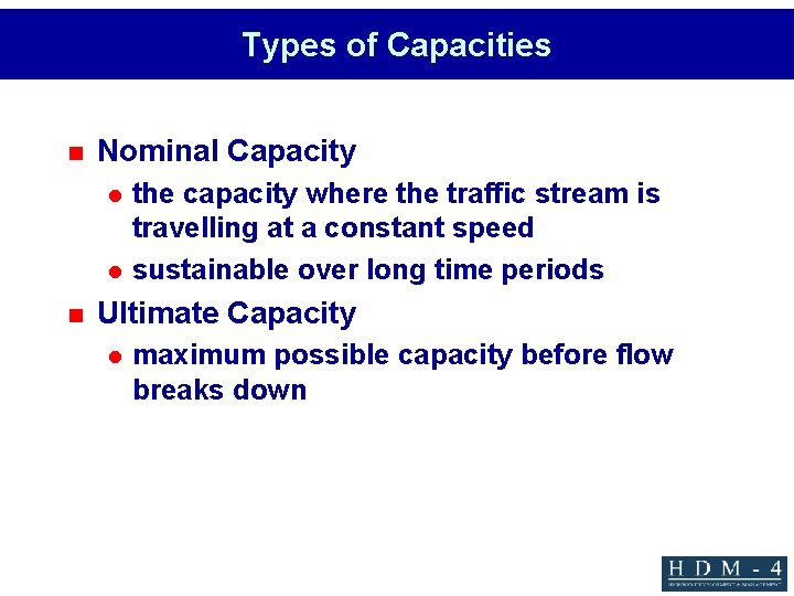 Types of Capacities n Nominal Capacity l l n the capacity where the traffic