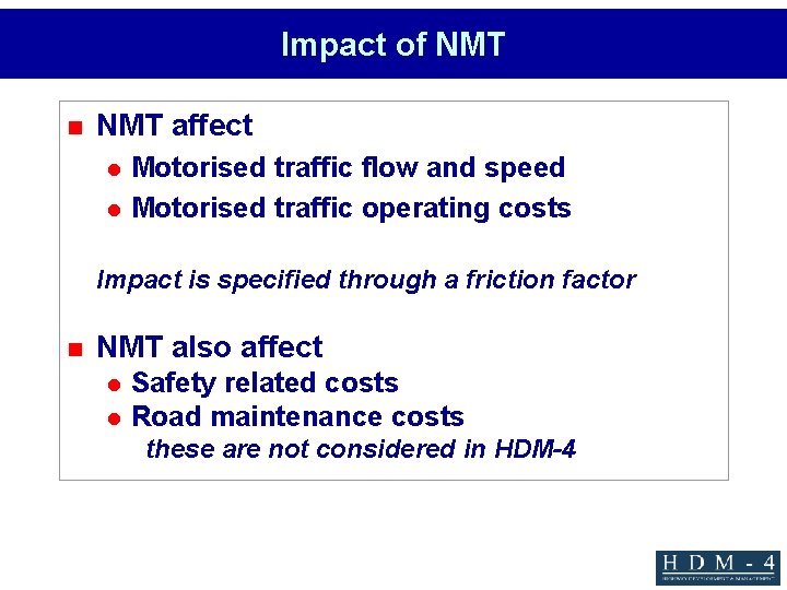 Impact of NMT n NMT affect l l Motorised traffic flow and speed Motorised