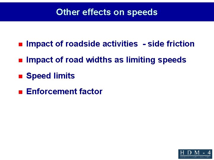 Other effects on speeds n Impact of roadside activities - side friction n Impact