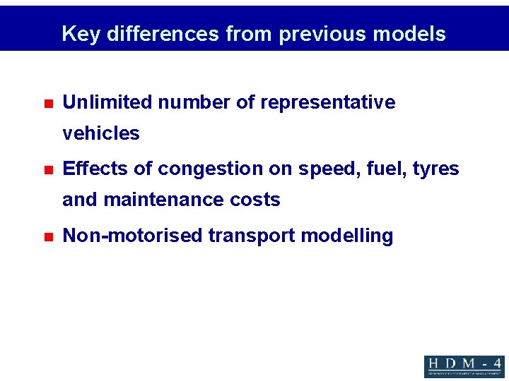 Key differences from previous models n Unlimited number of representative vehicles n Effects of