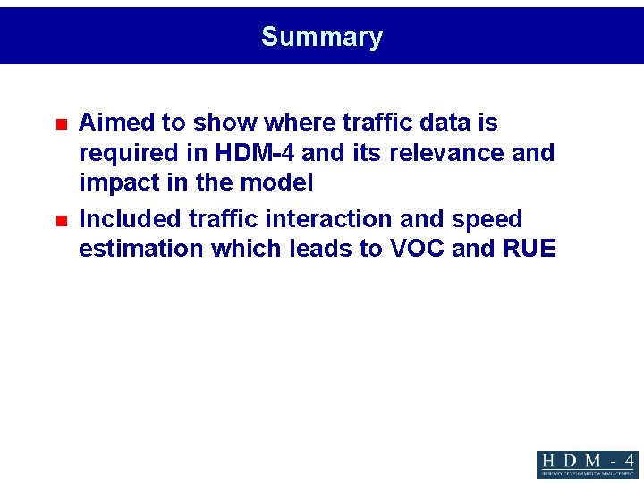 Summary n n Aimed to show where traffic data is required in HDM-4 and