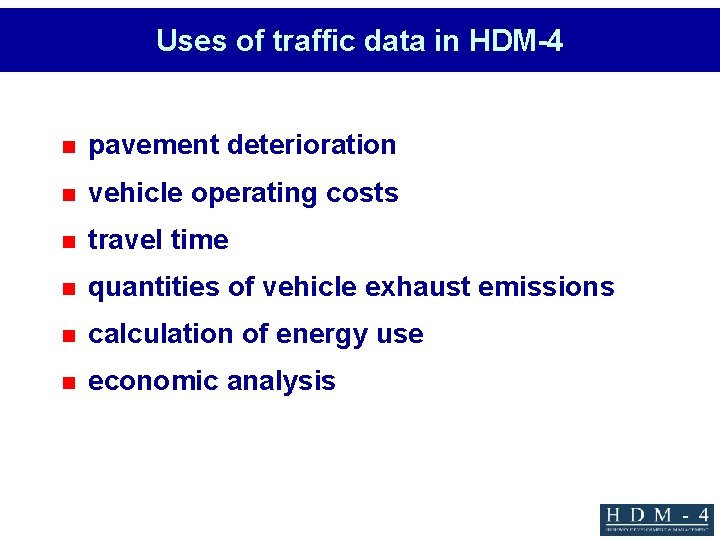 Uses of traffic data in HDM-4 n pavement deterioration n vehicle operating costs n