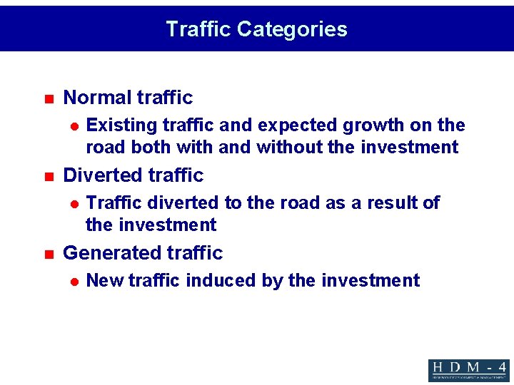 Traffic Categories n Normal traffic l n Diverted traffic l n Existing traffic and