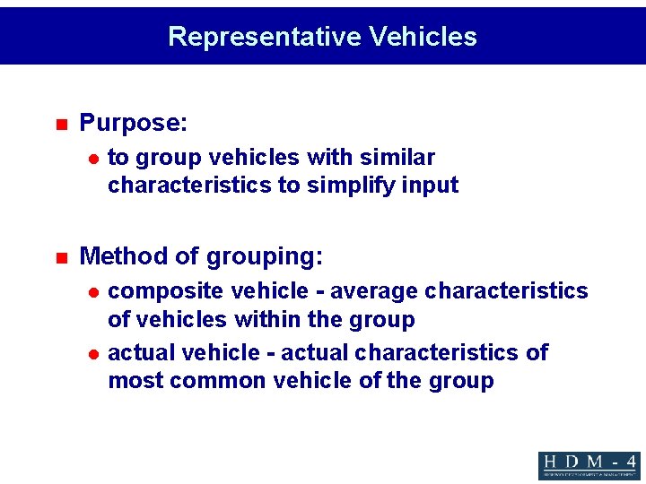 Representative Vehicles n Purpose: l n to group vehicles with similar characteristics to simplify