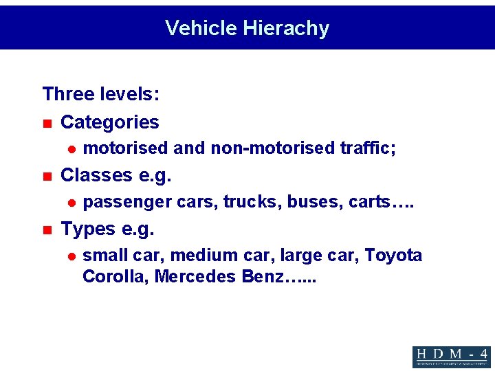 Vehicle Hierachy Three levels: n Categories l n Classes e. g. l n motorised