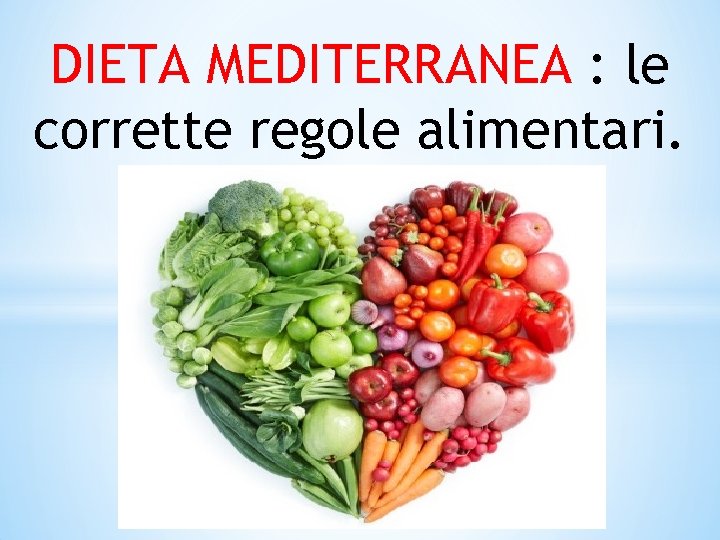 DIETA MEDITERRANEA : le corrette regole alimentari. 