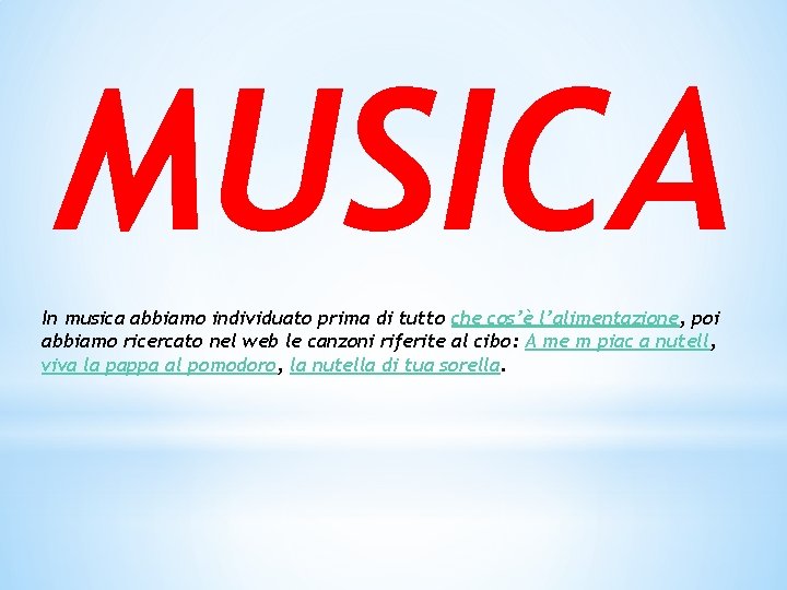 MUSICA In musica abbiamo individuato prima di tutto che cos’è l’alimentazione, poi abbiamo ricercato