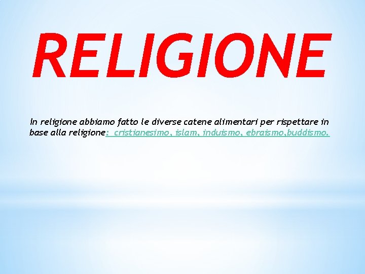 RELIGIONE In religione abbiamo fatto le diverse catene alimentari per rispettare in base alla