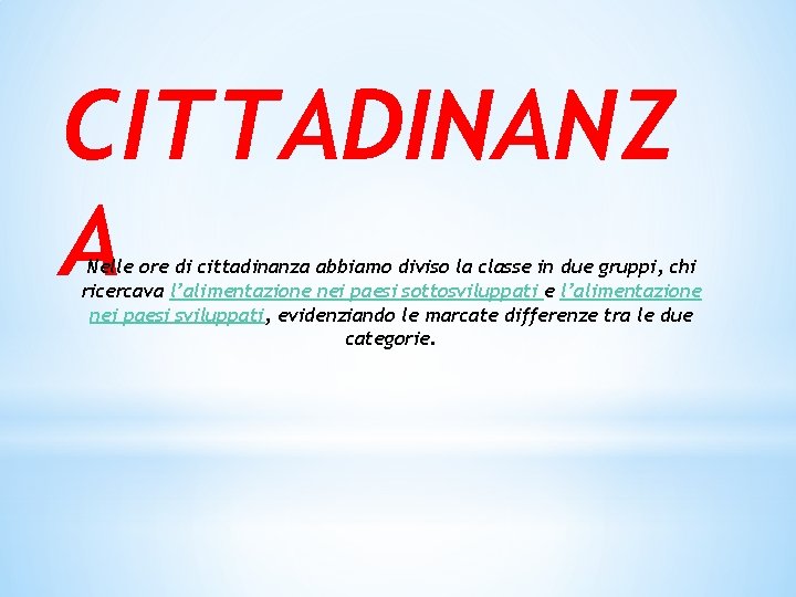 CITTADINANZ A Nelle ore di cittadinanza abbiamo diviso la classe in due gruppi, chi