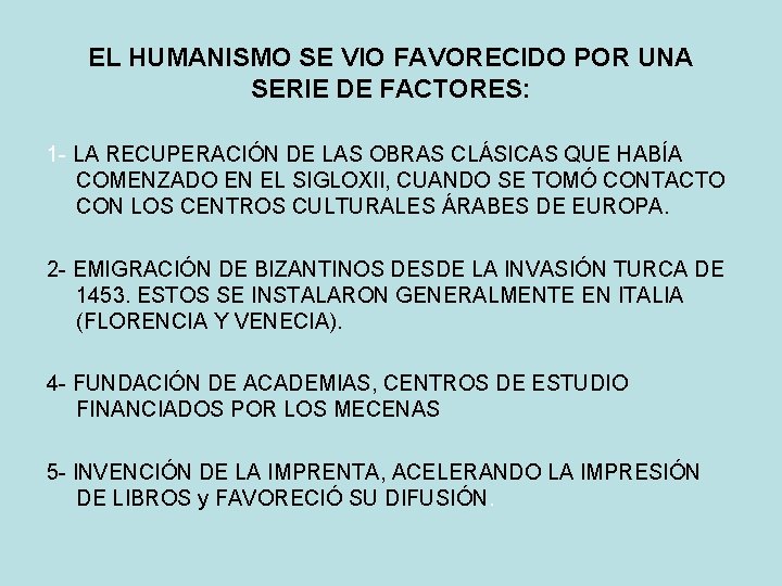 EL HUMANISMO SE VIO FAVORECIDO POR UNA SERIE DE FACTORES: 1 - LA RECUPERACIÓN EL HUMANISMO SE VIO FAVORECIDO POR UNA SERIE DE FACTORES: 1 - LA RECUPERACIÓN