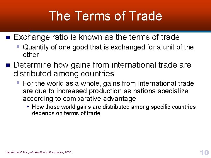 The Terms of Trade n Exchange ratio is known as the terms of trade