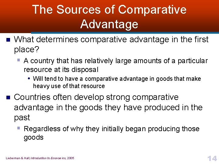 The Sources of Comparative Advantage n What determines comparative advantage in the first place?